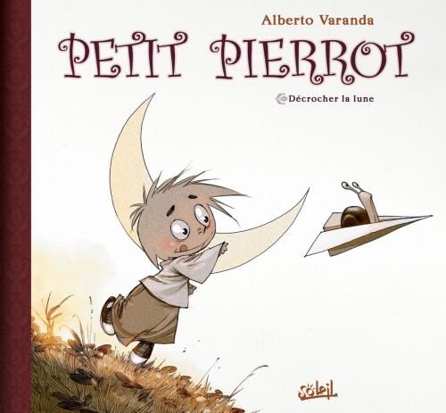 Cover of the book Petit Pierrot T01 by Alberto Varanda, Soleil