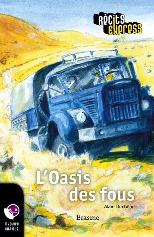 Cover of the book L'Oasis des fous by Alain Duchêne, Récits Express, Erasme