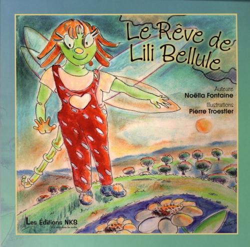 Cover of the book Le rêve de Lili Bellule by Noëlla Fontaine, ÉDITIONS NKS, LE VENT DANS LES VOILES