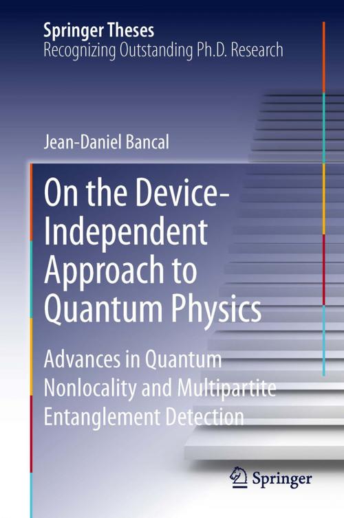 Cover of the book On the Device-Independent Approach to Quantum Physics by Jean-Daniel Bancal, Springer International Publishing