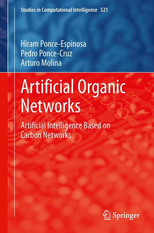 Cover of the book Artificial Organic Networks by Pedro Ponce-Cruz, Arturo Molina, Hiram Ponce-Espinosa, Springer International Publishing