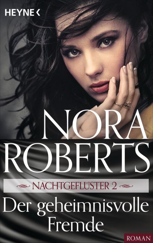 Cover of the book Nachtgeflüster 2. Der geheimnisvolle Fremde by Nora Roberts, Heyne Verlag