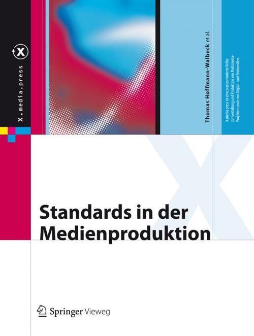 Cover of the book Standards in der Medienproduktion by Thomas Hoffmann-Walbeck, Gottfried Zimmermann, Marko Hedler, Jan-Peter Homann, Alexander Henka, Sebastian Riegel, Ansgar Gerlicher, Martin Goik, Christophe Strobbe, Springer Berlin Heidelberg