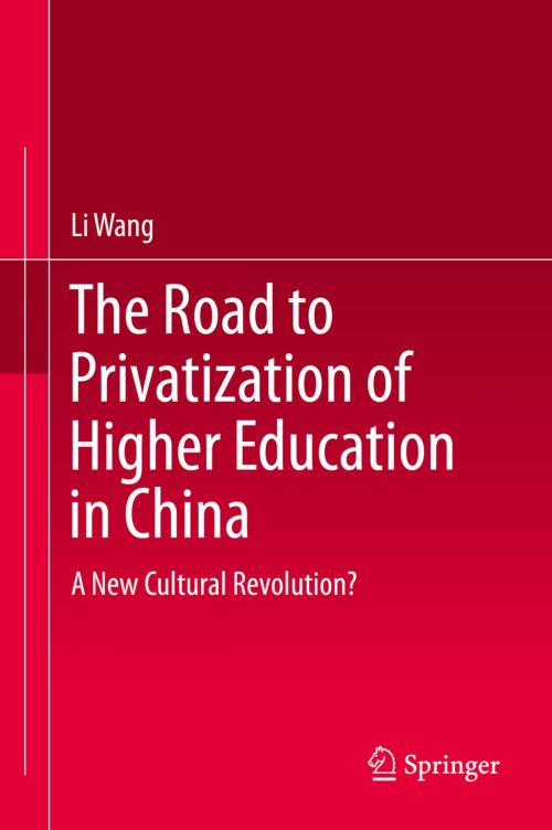 Cover of the book The Road to Privatization of Higher Education in China by Li Wang, Springer Berlin Heidelberg