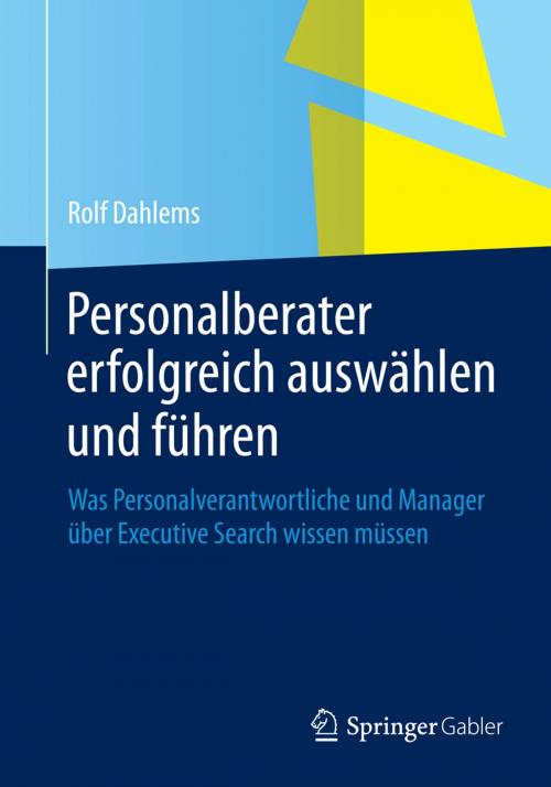 Cover of the book Personalberater erfolgreich auswählen und führen by Rolf Dahlems, Springer Fachmedien Wiesbaden