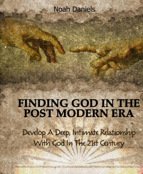 Cover of the book Finding God In The Post Modern Era by Noah Daniels, BookRix