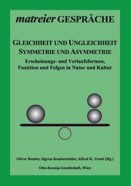 Cover of the book Gleichheit und Ungleichheit, Symmetrie und Asymmetrie by , Books on Demand