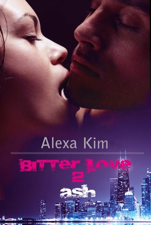 Cover of the book Bitter Love - Ash Teil 2 by Alexa Kim, neobooks