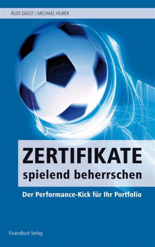 Cover of the book Zertifikate spielend beherrschen by Michael Huber, Rudi Zagst, FinanzBuch Verlag