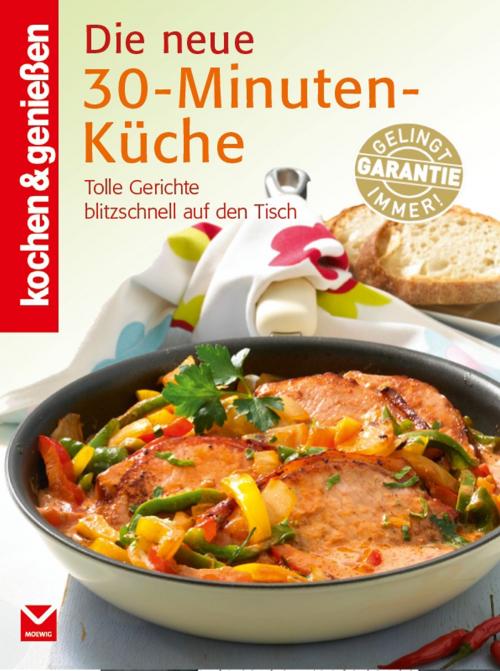 Cover of the book K&G - Die neue 30-Minuten-Küche by kochen & genießen, Moewig - Ein Verlag der Edel Germany GmbH