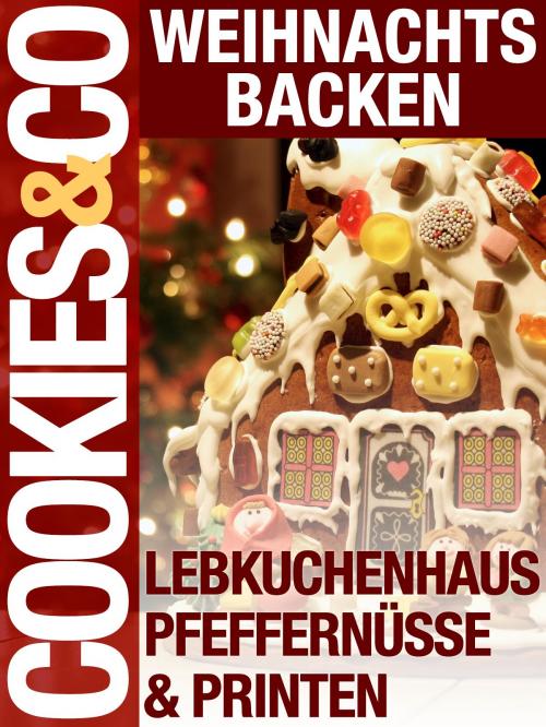 Cover of the book Weihnachtsbacken - Lebkuchenhaus, Pfeffernüsse & Printen by Red. Serges Verlag, Serges Medien