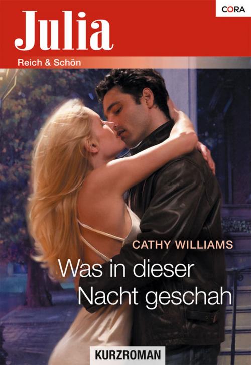 Cover of the book Was in dieser Nacht geschah by Cathy Williams, CORA Verlag