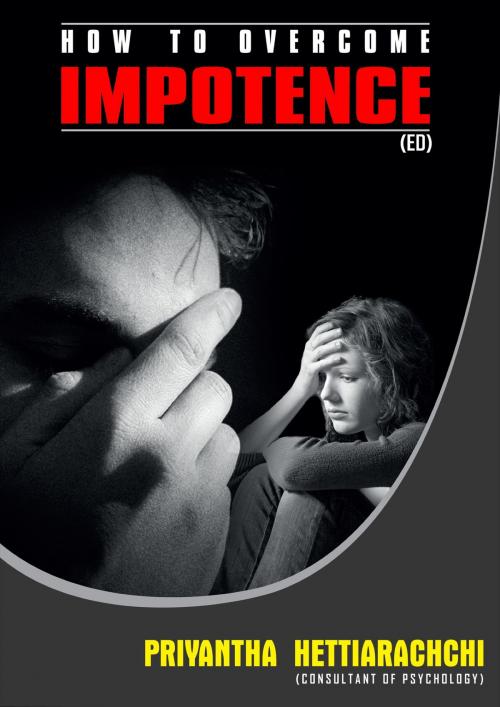 Cover of the book Impotence: How to overcome impotence? by Priyantha Hettiarachchi, booksmango