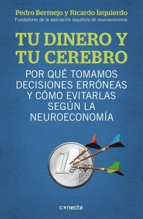 Cover of the book Tu dinero y tu cerebro by Pedro Bermejo, Ricardo Izquierdo, Penguin Random House Grupo Editorial España