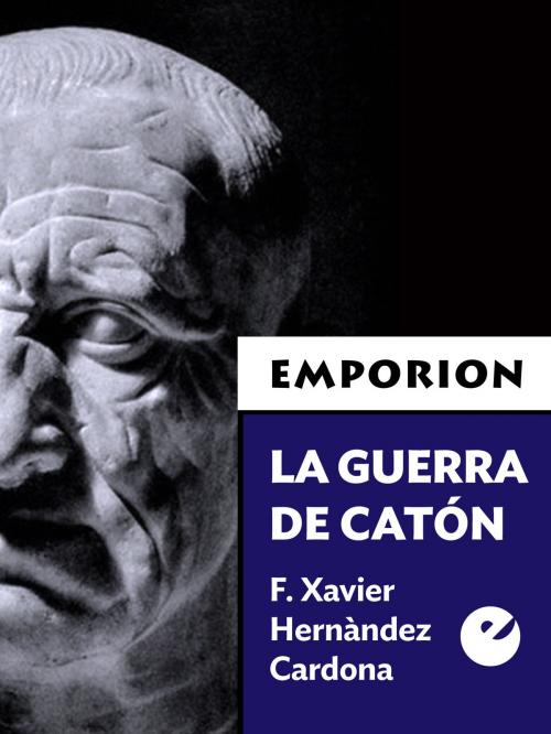 Cover of the book La guerra de Catón by F. Xavier Hernández Cardona, Punto de Vista