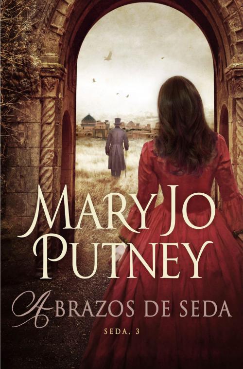 Cover of the book Abrazos de seda (Seda 3) by Mary Jo Putney, Penguin Random House Grupo Editorial España