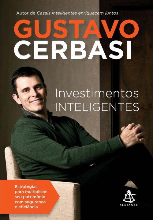 Cover of the book Investimentos inteligentes by Gustavo Cerbasi, Sextante