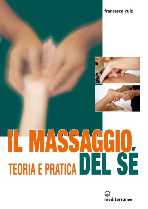 Cover of the book Il Massaggio del Sé by Francesco Ruiz, Edizioni Mediterranee