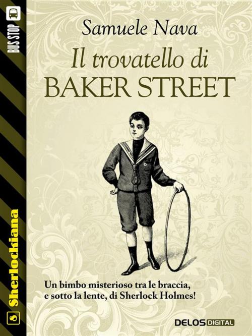Cover of the book Il trovatello di Baker Street by Samuele Nava, Delos Digital