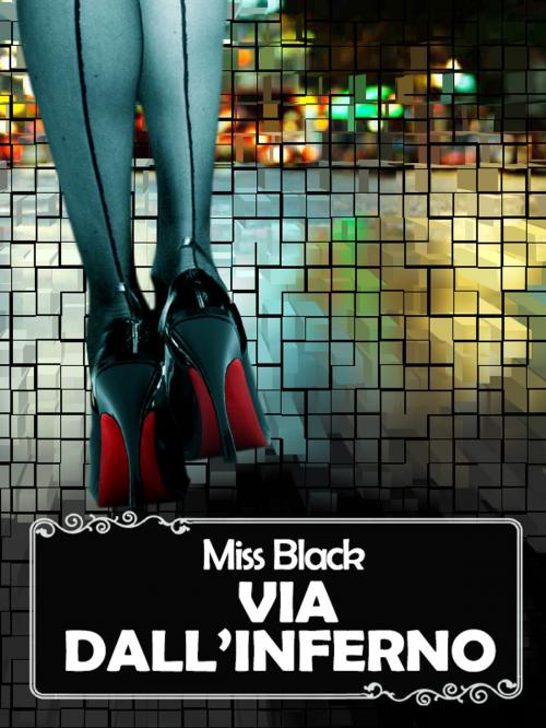Cover of the book Via dall'inferno by Miss Black, Miss Black