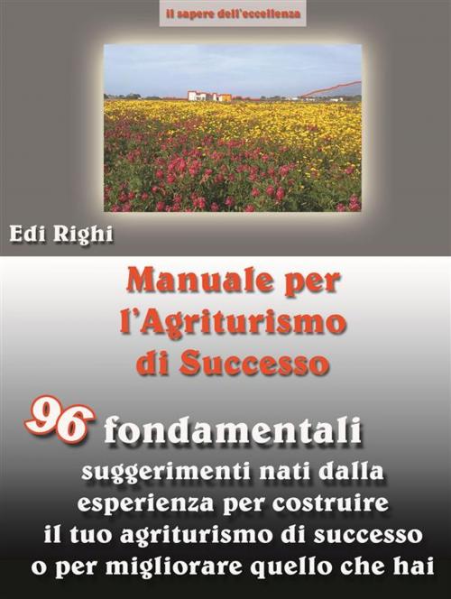 Cover of the book Manuale per l'agriturismo di successo by Edi Righi, Edi Righi