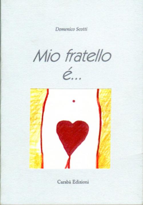 Cover of the book MIO FRATELLO È... by Domenico Scotti, Caraba' srl Edizioni