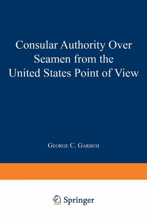 Cover of the book Consular Authority Over Seamen from the United States Point of View by George C. Garbesi, Springer Netherlands