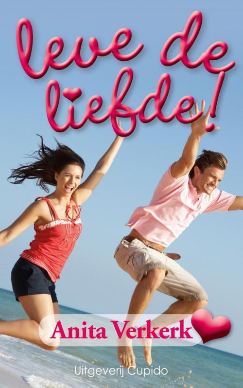 Cover of the book Leve de liefde! by Anita Verkerk, Cupido, Uitgeverij