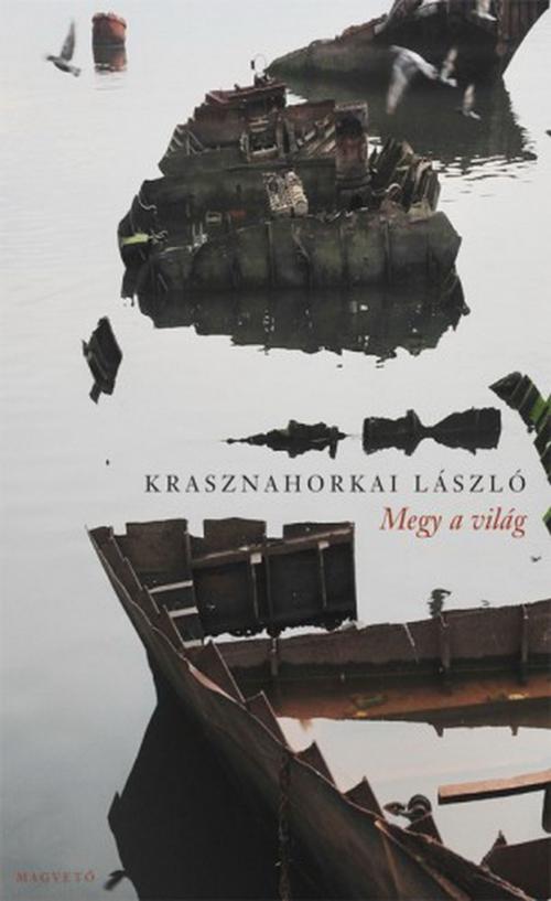 Cover of the book Megy a világ by Krasznahorkai László, Magvető Kiadó