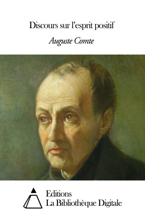 Cover of the book Discours sur l’esprit positif by Auguste Comte, Editions la Bibliothèque Digitale