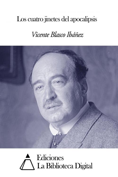 Cover of the book Los cuatro jinetes del apocalipsis by Vicente Blasco Ibáñez, Ediciones la Biblioteca Digital