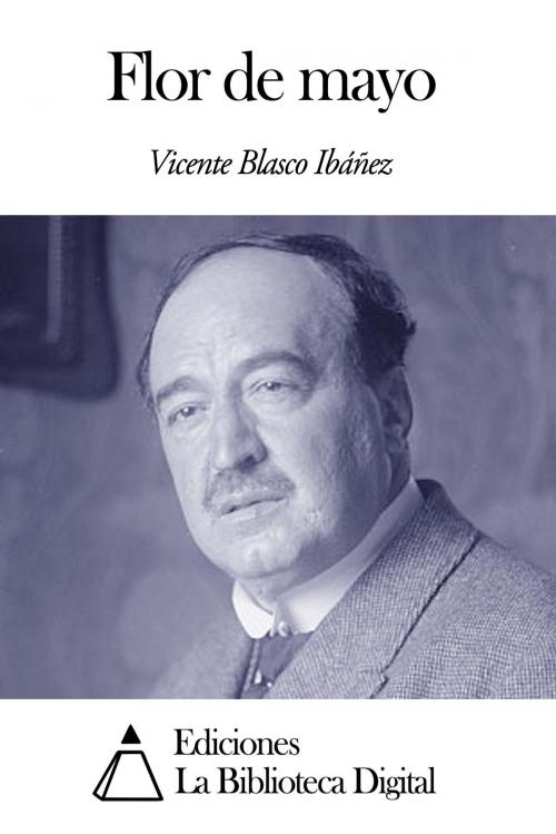 Cover of the book Flor de mayo by Vicente Blasco Ibáñez, Ediciones la Biblioteca Digital