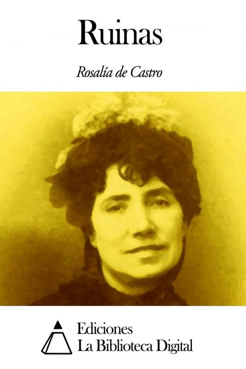 Cover of the book Ruinas by Rosalía de Castro, Ediciones la Biblioteca Digital