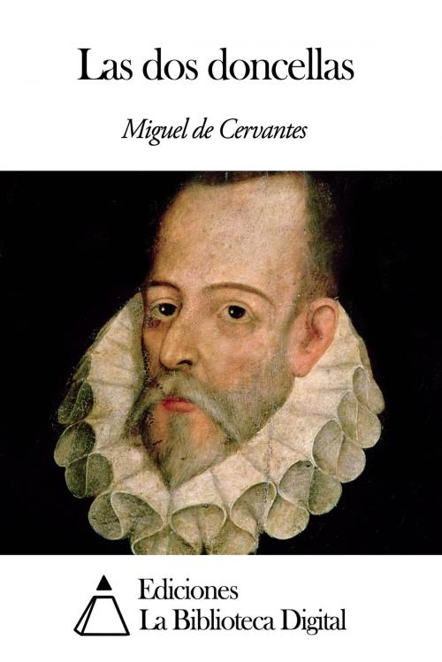 Cover of the book Las dos doncellas by Miguel de Cervantes, Ediciones la Biblioteca Digital