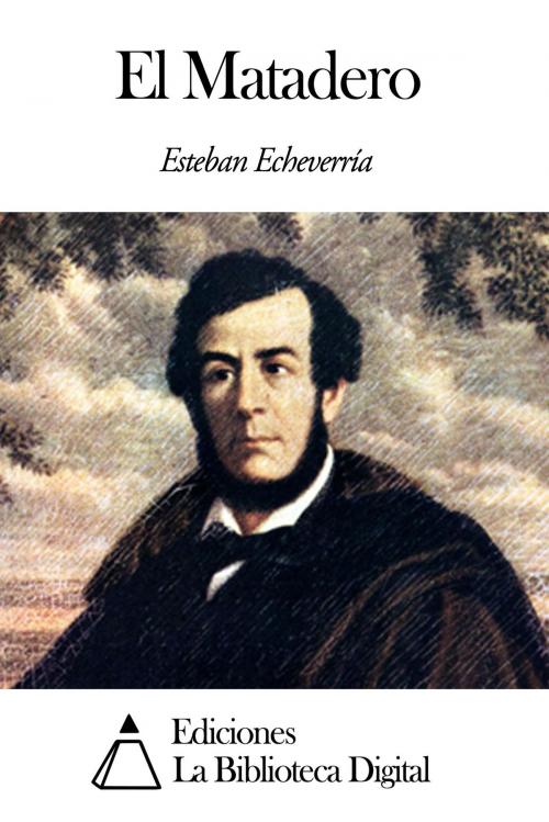 Cover of the book El Matadero by Esteban Echeverría, Ediciones la Biblioteca Digital