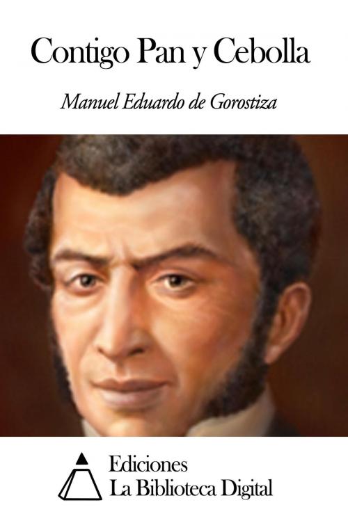 Cover of the book Contigo Pan y Cebolla by Manuel Eduardo de Gorostiza, Ediciones la Biblioteca Digital