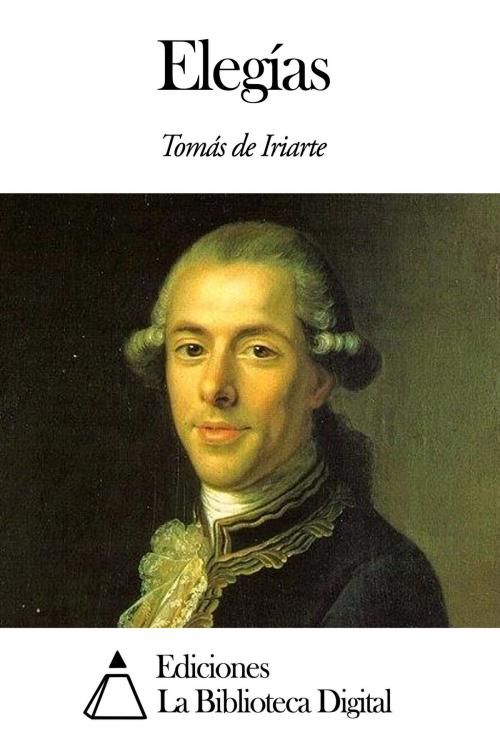 Cover of the book Elegías by Tomás de Iriarte, Ediciones la Biblioteca Digital