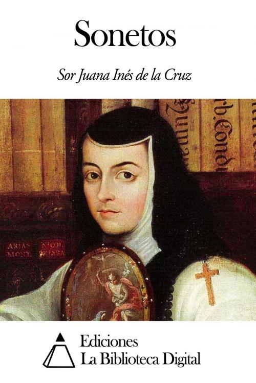 Cover of the book Sonetos by Sor Juana Inés de la Cruz, Ediciones la Biblioteca Digital