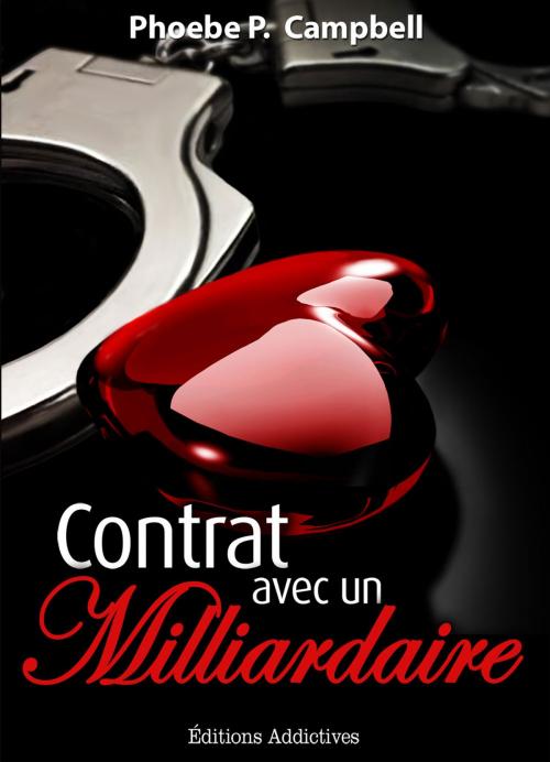 Cover of the book Contrat avec un milliardaire - vol. 1 by Phoebe P. Campbell, Editions addictives