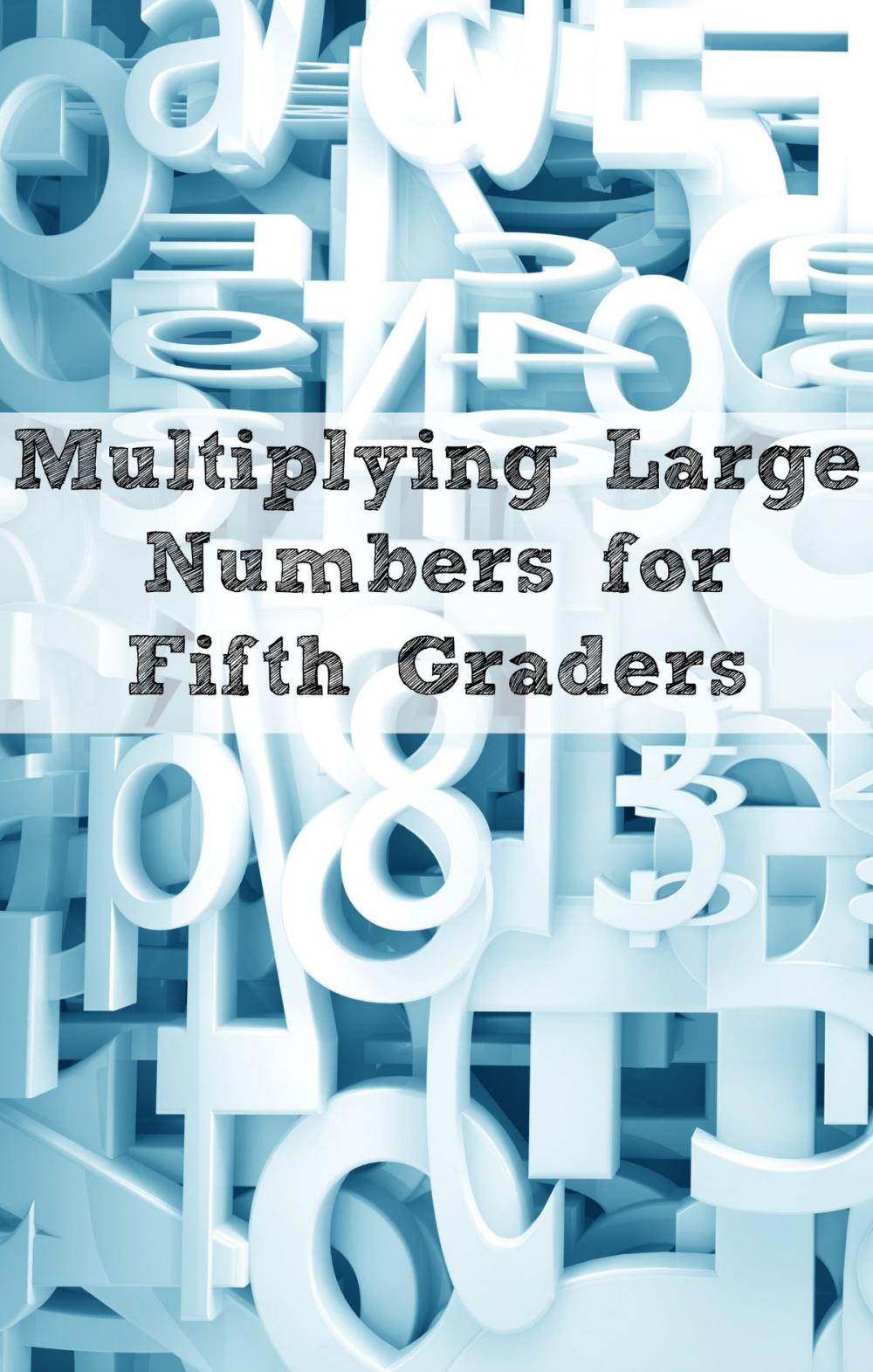 Big bigCover of Multiplying Large Numbers for Fifth Graders