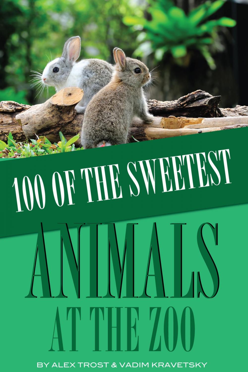 Big bigCover of 100 of the Sweetest Animals At the Zoo