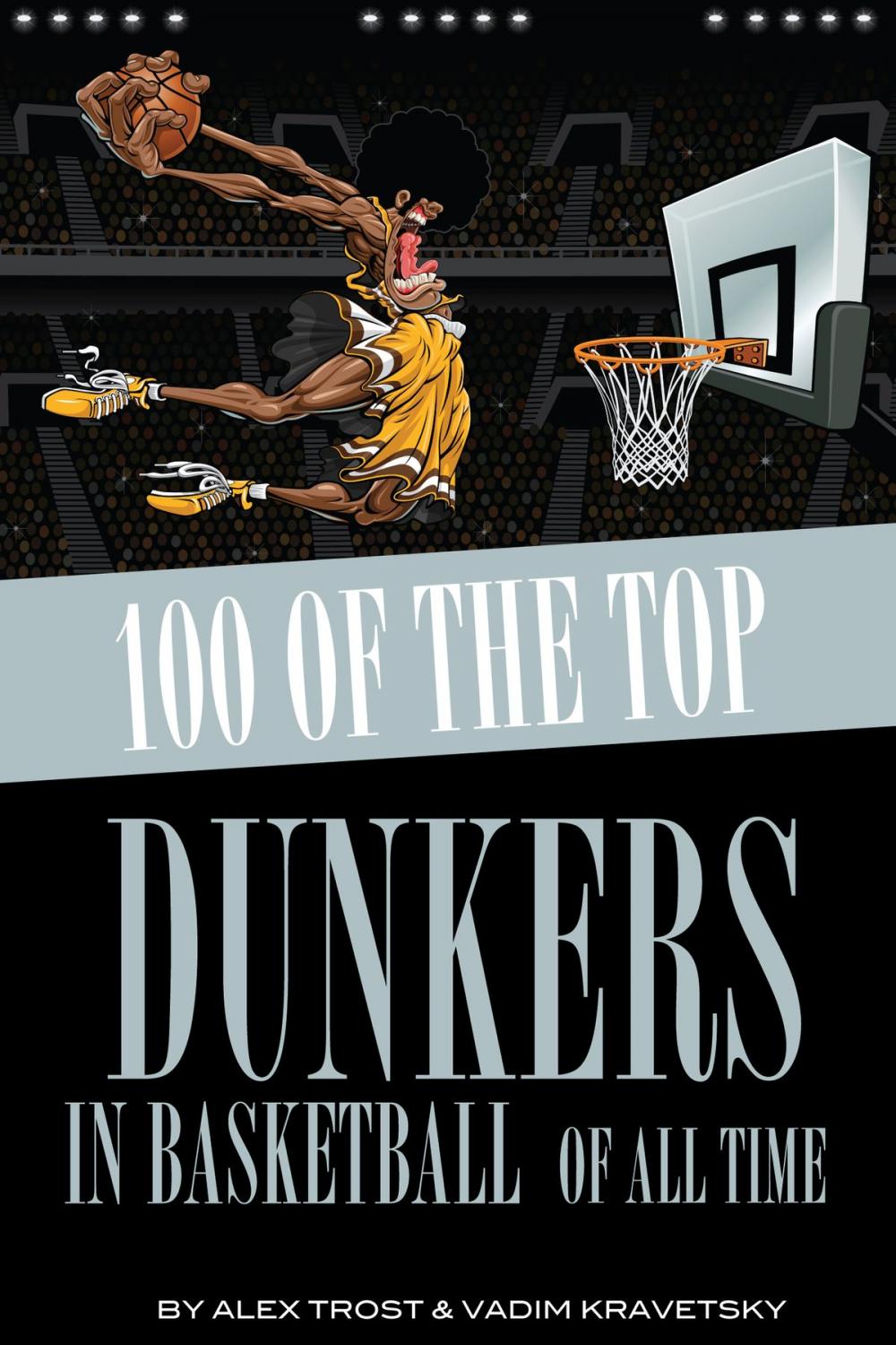 Big bigCover of 100 of the Top Dunkers in Basketball of All Time