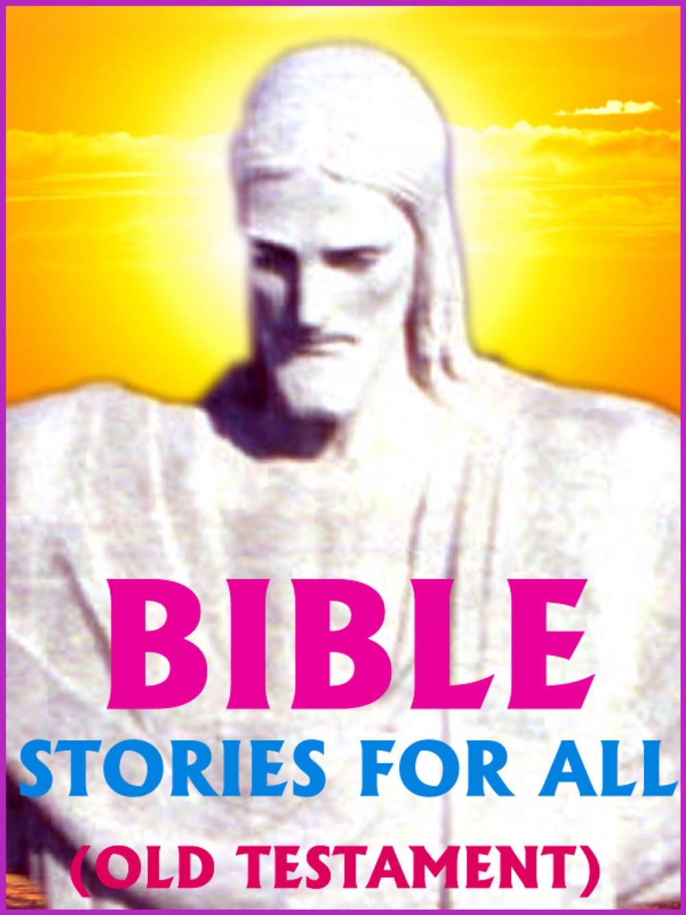 Big bigCover of BIBLE STORIES FOR ALL (OLD TESTAMENT)