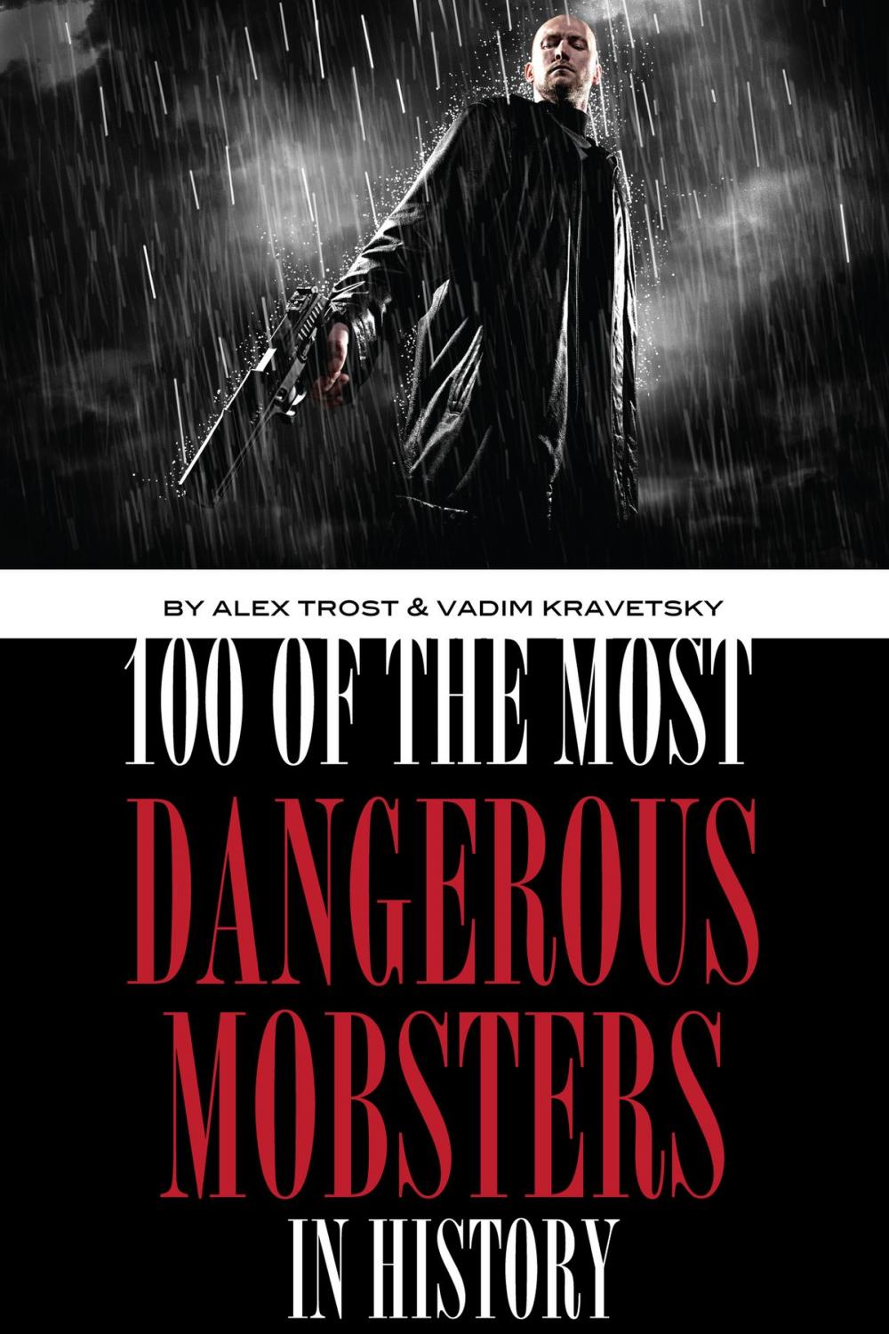 Big bigCover of 100 of the Most Dangerous Mobsters in History