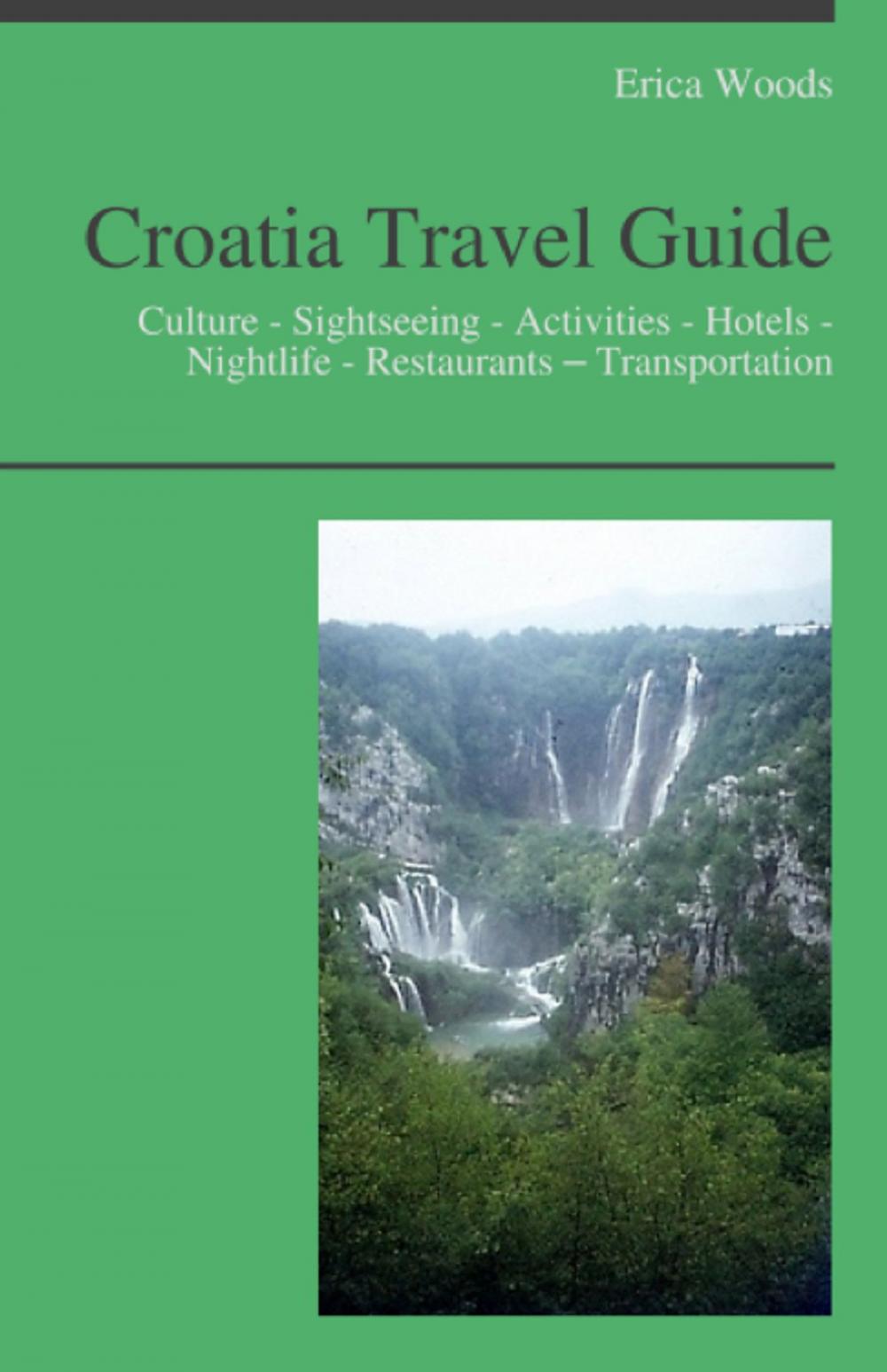 Big bigCover of Croatia Travel Guide: Culture - Sightseeing - Activities - Hotels - Nightlife - Restaurants – Transportation