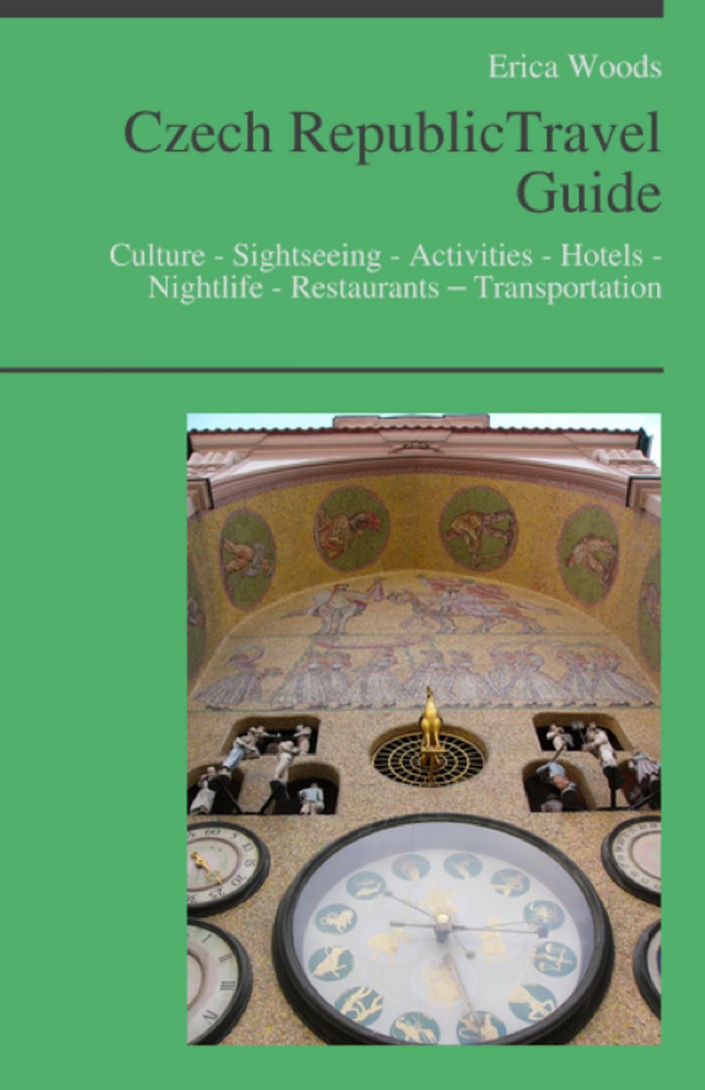 Big bigCover of Czech Republic (including Prague) Travel Guide: Culture - Sightseeing - Activities - Hotels - Nightlife - Restaurants – Transportation