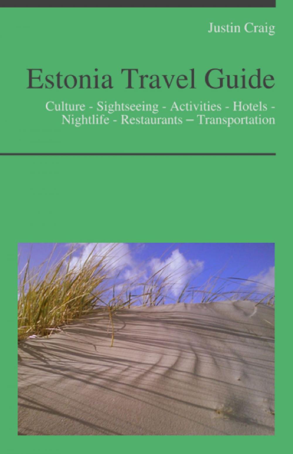 Big bigCover of Estonia Travel Guide: Culture - Sightseeing - Activities - Hotels - Nightlife - Restaurants – Transportation