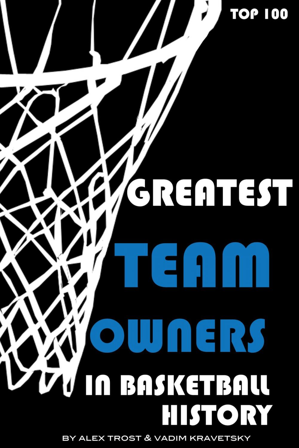 Big bigCover of Greatest Team Owners in Basketball History: Top 100