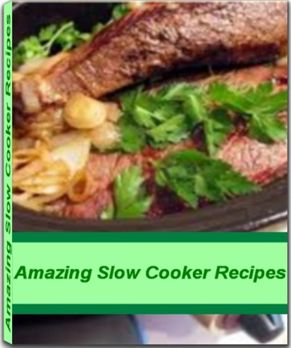 Big bigCover of Amazing Slow Cooker Recipes