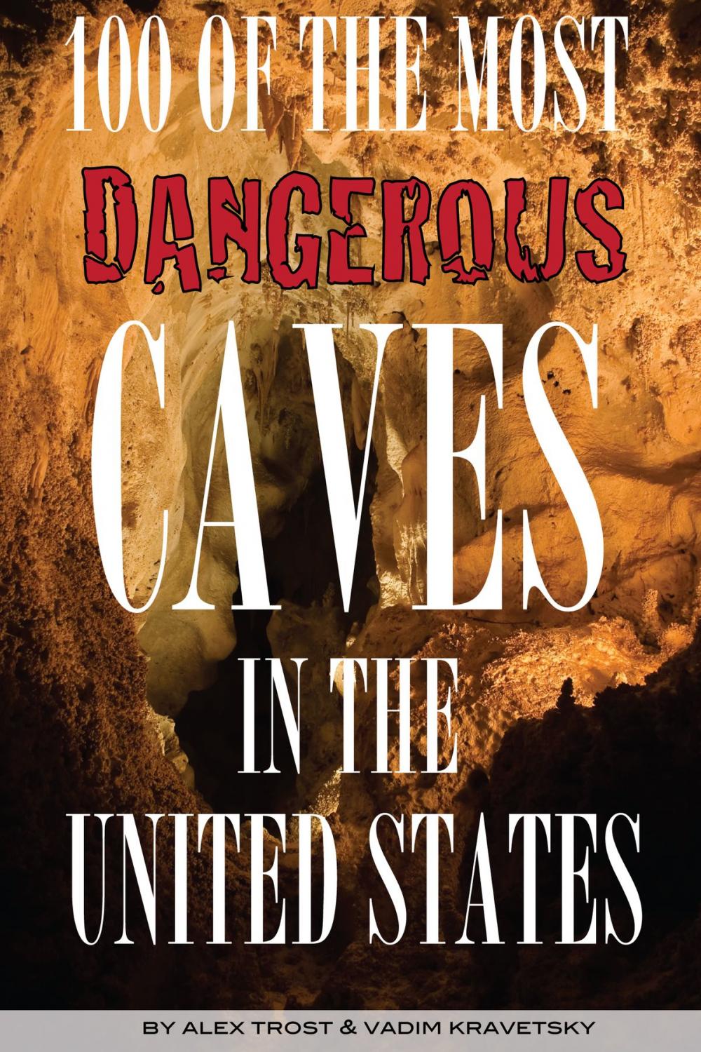 Big bigCover of 100 of the Most Dangerous Caves In the United States